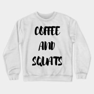 Coffee and squats Crewneck Sweatshirt